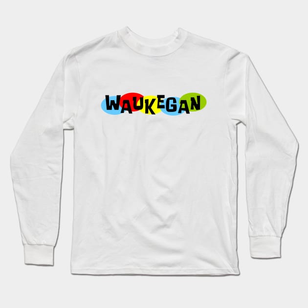 That Waukegan Thing! Long Sleeve T-Shirt by Vandalay Industries